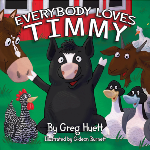 Everybody loves Timmy, a heartwarming Children's Farm and Ranch Books by Greg Hutt.